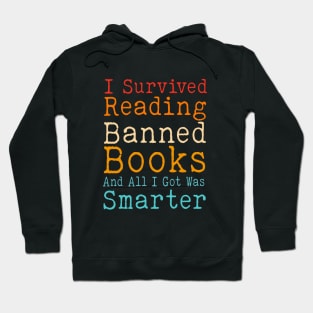 I Survived Reading Banned Books And All I Got Was Smarter Hoodie